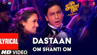 DastaanEOm Shanti Om Lyrics SRK [upl. by Anaiq610]