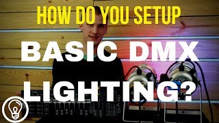 How Do You Setup Basic DMX Lighting  DMX 101 Tutorial [upl. by Aluin]