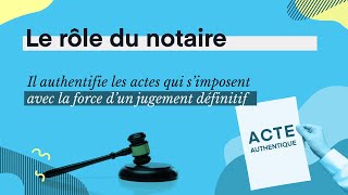 Le rôle du notaire  conseils authenticité impartialité [upl. by Ginsberg299]