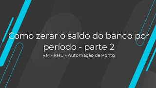 How To  Zerar saldo do banco de horas por período  Parte 23 TOTVSRHLinhaRM [upl. by Osicnarf86]