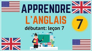 Apprendre langlais débutant leçon 7 [upl. by Terza]