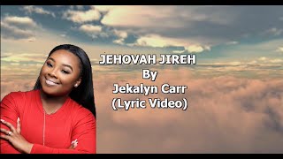 Jehovah Jireh by Jekalyn Carr  Lyric Video Sing Along [upl. by Margarida]