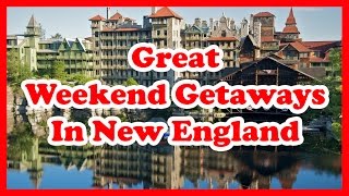 5 Great Weekend Getaways In New England  US Weekend Getaways [upl. by Htrow]