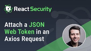 ReactSecurity  Attach a JSON Web Token in an Axios Request [upl. by Greg]