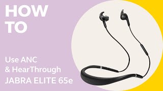 Jabra Elite 65e How to use ANC and HearThrough  Jabra Support [upl. by Chloe361]