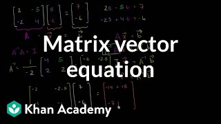 Solving the matrix vector equation  Matrices  Precalculus  Khan Academy [upl. by Ertnod]