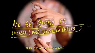 Piso 21 Lalo Ebratt amp De La Ghetto  No Se Quitó feat DalePlay Lyric Video [upl. by Lavine]