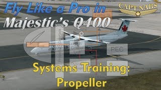 Majestic Q400 Systems Training Propeller Fly Like A Pro [upl. by Nehgam812]