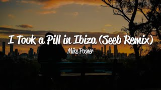 Mike Posner  I Took A Pill In Ibiza Seeb Remix Lyrics [upl. by Lightfoot]