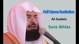 Full Quran Recitation By Sheikh Sudais  Sura Ikhlas [upl. by Alliehs]