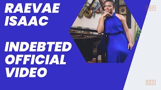 Raevae Isaac  Indebted Official Video [upl. by Cleti897]