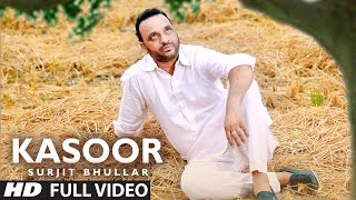 Kasoor Full Video Song  Surjit Bhullar  KV Singh [upl. by Ileek]