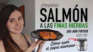 Cómo hacer SALMÓN asado a las finas hierbas en AIRFRYER  ¿Usar PAPEL ALUMINIO en la EasyFry [upl. by Damahom]