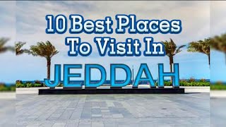 10 Best Places to Visit In JEDDAH Saudi Arabia [upl. by Aleahcim]