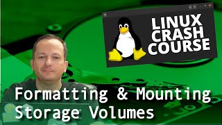 Linux Crash Course  Formatting amp Mounting Storage Volumes [upl. by Kirbie]