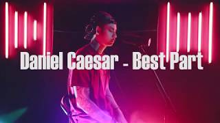 Daniel Caesar  Best Part Khel Pangilinan [upl. by Tuttle]