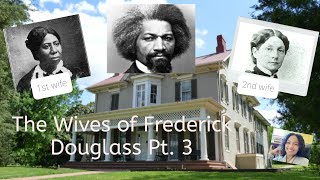 The WIVES of FREDERICK DOUGLASS  Part 3 [upl. by Donall]