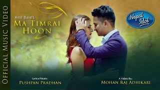 MA TIMRAI HOON  AMIT BARAL  NEPAL IDOL TOP 5 Official Video [upl. by Eliot]