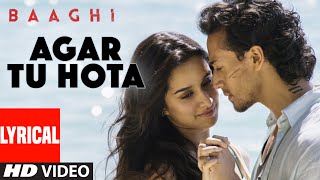 Agar Tu Hota Full Song with Lyrics  Baaghi  Tiger Shroff Shraddha Kapoor  Ankit Tiwari [upl. by Annahsohs495]