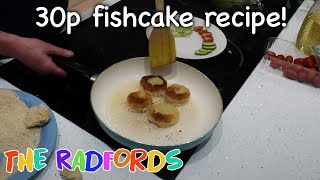 30p Fishcake Recipe Cooking On A Budget  The Radford Family [upl. by Nylsor39]