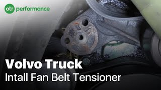 Volvo Truck Fan Belt Tensioner  D12 VED12 Engine  OTR Performance [upl. by Redna242]