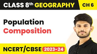 Population Composition  Human Resources  Class 8 Geography  CBSE NCERT [upl. by Fatsug785]