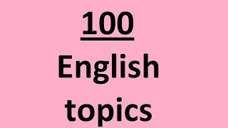 100 English topics on different subjects for English conversation English speaking practice [upl. by Otineb]