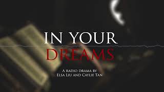 In Your Dreams A radio drama by Elsa Liu and Caylie Tan [upl. by Zetrok]