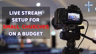 Live Stream Setup For Small Churches Everything You Need To Get Started [upl. by Leopoldeen350]