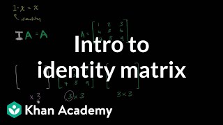 Identity matrix  Matrices  Precalculus  Khan Academy [upl. by Atilam]