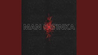 Man Patinka [upl. by Aerdnat]