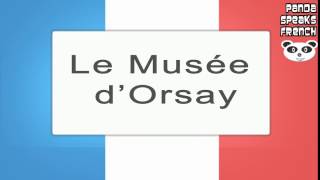 Le Musée dOrsay  How To Pronounce  French Native Speaker [upl. by Romano212]