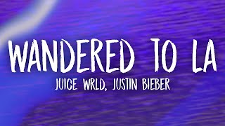 Juice WRLD amp Justin Bieber  Wandered To LA Lyrics [upl. by Wiener]