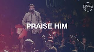 Praise Him  Hillsong Worship [upl. by Berck]