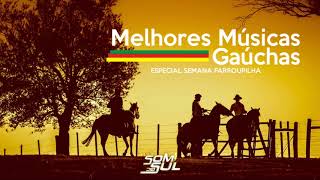 MELHORES MÚSICAS GAÚCHAS  SEMANA FARROUPILHA [upl. by Eelyk]