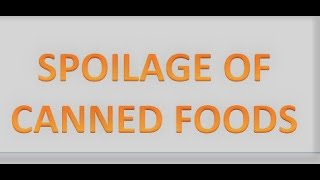 SPOILAGE OF CANNED FOOD Part 3 [upl. by Gnem]