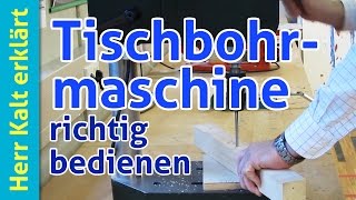 Tischbohrmaschine Richtig und sicher bohren – AnleitungTutorial Ständerbohrmaschine [upl. by Beutler833]