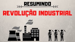 Revolução Industrial  Resumindo [upl. by Perce98]