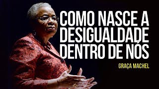 Graça Machel – Como nasce a desigualdade dentro de nós [upl. by Anaeli]