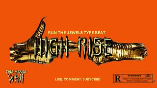 High Rise Run the Jewels Type Beat [upl. by Burkhard]