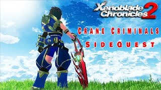 XenoBlade Chronicles 2  SideQuest Walkthrough  Crane Criminals Nintendo Switch [upl. by Atig]