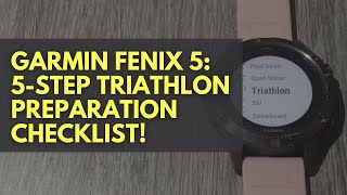 GARMIN FENIX 5 TRIATHLON PREPARATION 5STEP CHECKLIST [upl. by Lyndsay773]