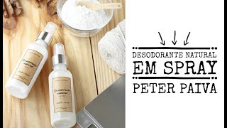 Desodorante Natural em Spray  Peter Paiva [upl. by Secilu]