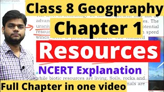 Class 8 Geography Chapter 1 Resources Full Chapter [upl. by Noirred]