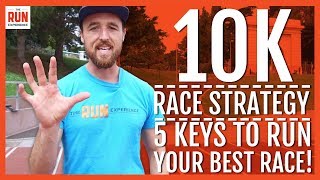 10K Race Strategy  5 Keys to Run Your Best [upl. by Luar181]