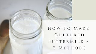 How to make Cultured Buttermilk  2 Methods [upl. by Silver]