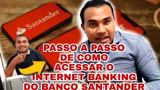 PASSO A PASSO DE COMO ACESSAR O INTERNET BANKING DO BANCO SANTANDER [upl. by Llekram218]