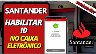 Como Habilitar ID Santander pelo Caixa Eletrônico  ID Santander passo a passo bem explicado [upl. by Ahsiekel]