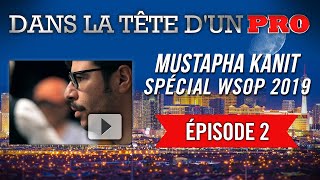 Dans la Tête dun Pro  Mustapha Kanit aux WSOP 2019 2 [upl. by Enyr]