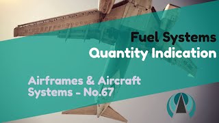 Quantity Indication  Fuel Systems  Airframes amp Aircraft Systems 67 [upl. by Servais403]